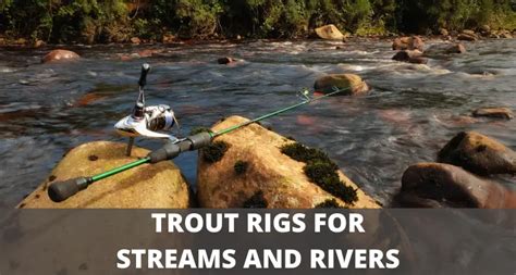 fishing on stream|Trout Fishing Rigs For Streams And Rivers (Top 3 Setups).